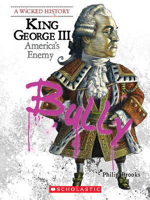 King George III (a Wicked History) - Brooks, Philip