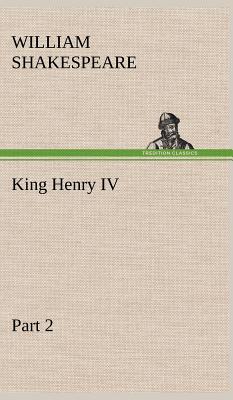 King Henry IV, Part 2 - Shakespeare, William