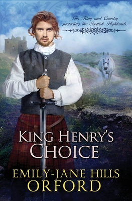 King Henry's Choice - Orford, Emily-Jane Hills