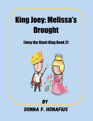 King Joey: Melissa's Drought [Joey the Giant King Book 2] - Honafius, Donna F