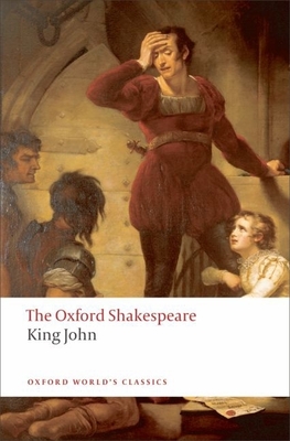 King John: The Oxford Shakespeare - Shakespeare, William, and Braunmuller, A. R. (Editor)