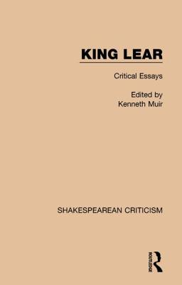 King Lear: Critical Essays - Muir, Kenneth (Editor)