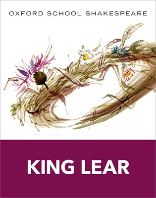 King Lear: Oxford School Shakespeare - Shakespeare, William, and Gill, Roma (Editor)