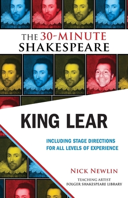 King Lear: The 30-Minute Shakespeare - Newlin, Nick (Editor), and Shakespeare, William