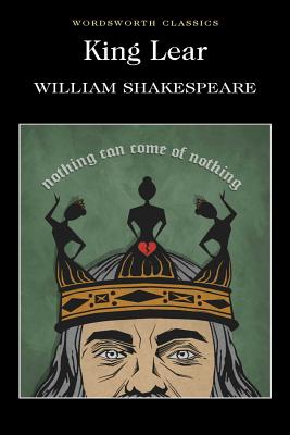 King Lear (Wordsworth Classics) - Shakespeare, William, and Watts, Cedric (Editor), and Carabine, Keith, Dr. (Editor)