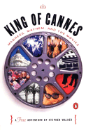 King of Cannes: Madness, Mayhem, and the Movies - Walker, Stephen