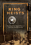 King of Heists: The Sensational Bank Robbery of 1878 That Shocked America