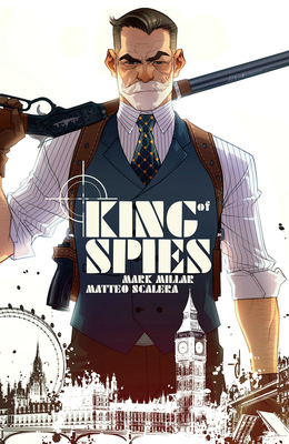 King of Spies, Volume 1 - Millar, Mark, and Scalera, Matteo, and Yildirim, Ozgur