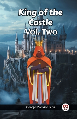 King of the Castle Vol. Two - Fenn, George Manville