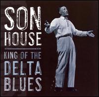 King of the Delta Blues - Son House