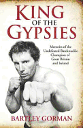 King of the Gypsies: Memoirs of the Undefeated Bareknuckle Champion of Great Britain and Ireland