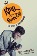 King of the Queen City: The Story of King Records
