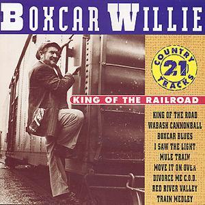 King of the Railroad: 21 Country Tracks - Boxcar Willie
