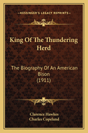 King Of The Thundering Herd: The Biography Of An American Bison (1911)