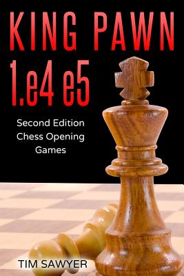 King Pawn 1.e4 e5: Second Edition - Chess Opening Games - Sawyer, Tim