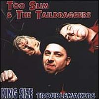 King Size Troublemakers - Too Slim & the Taildraggers