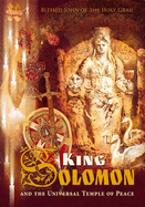 King Solomon and the Universal Temple of Peace - John of the Holy Grail, and The Cathar Association, and Korneychuk, German (Editor)