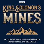 King Solomon's Mines: BBC Radio 4 Full-Cast Dramatisation