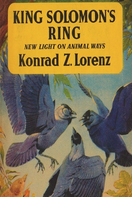 King Solomon's Ring: New Light on Animal Ways - Lorenz, Konrad, and Huxley, Julian (Foreword by)