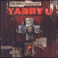 King Tubby's Prophesy of Dub - Yabby U