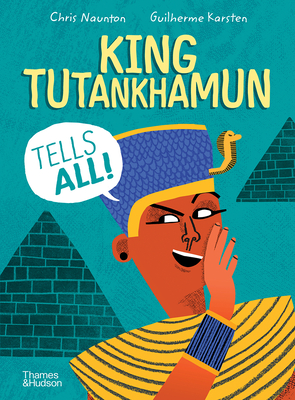 King Tutankhamun Tells All! - Naunton, Chris, and Karsten, Guilherme