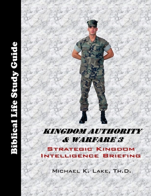 Kingdom Authority & Warfare 3 Study Guide: Strategic Kingdom Intelligence Briefing - Lake Th D, Michael K