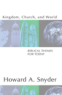 Kingdom, Church, and World: Biblical Themes for Today