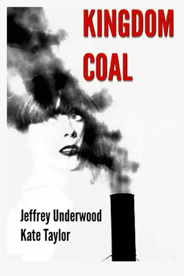 Kingdom Coal - Taylor, Kate, and Underwood, Jeffrey