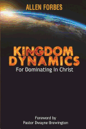 Kingdom Dynamics: For Dominating in Christ