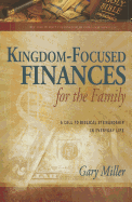 Kingdom-Focused Finances for the Family: A Call to Biblical Stewardship in Everyday Life