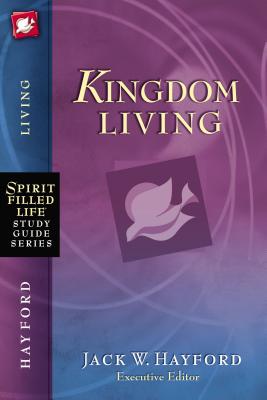 Kingdom Living - Hayford, Jack W.