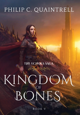 Kingdom of Bones: (The Echoes Saga: Book 5) - Quaintrell, Philip C