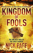 Kingdom of Fools: The Unlikely Rise of the Early Church