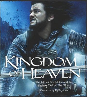 Kingdom of Heaven: The Ridley Scott Film and the History Behind the Story - Scott, Ridley, and Landau, Diana, and Friedman, Nancy