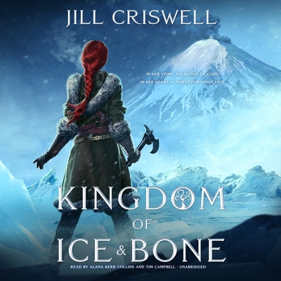 Kingdom of Ice and Bone - Criswell, Jill, and Collins, Alana Kerr (Read by), and Campbell, Tim (Read by)