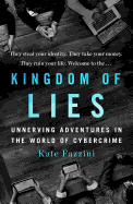 Kingdom of Lies: Unnerving Adventures in the World of Cybercrime