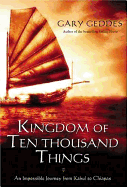 Kingdom of Ten Thousand Things: An Impossible Journey from Kabul to Chiapas