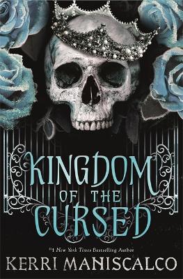 Kingdom of the Cursed: the addictive and alluring fantasy romance set in a world of demon princes and dangerous desires - Maniscalco, Kerri