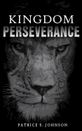 Kingdom Perseverance: Pursuing Your God Given Destiny