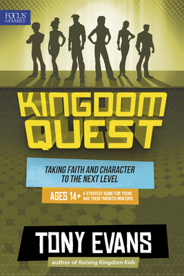 Kingdom Quest: A Strategy Guide for Teens and Their Parents/Mentors: Taking Faith and Character to the Next Level - Evans, Tony, Dr.