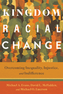 Kingdom Racial Change: Overcoming Inequality, Injustice, and Indifference