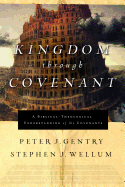 Kingdom Through Covenant: A Biblical-Theological Understanding of the Covenants