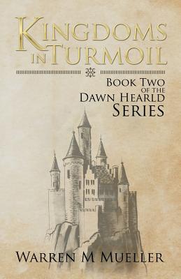 Kingdoms in Turmoil: Book Two of the Dawn Herald Series - Mueller, Warren M