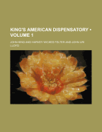 King's American Dispensatory (Volume 1)