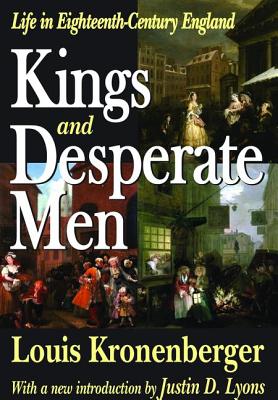 Kings and Desperate Men: Life in Eighteenth-century England - Kronenberger, Louis