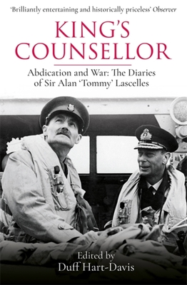 King's Counsellor: Abdication and War: the Diaries of Sir Alan Lascelles edited by Duff Hart-Davis - Lascelles, Alan, Sir, and Hart-Davis, Duff (Editor)
