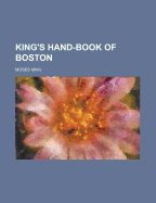 King's Hand-Book of Boston - King, Moses