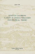 Kings in Calder?n: A Study in Characterization and Political Theory