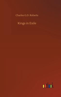 Kings in Exile - Roberts, Charles G D