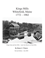 King's Mills Whitefield Maine 1772-1982: History of the Whitefield King's Mills Maine area